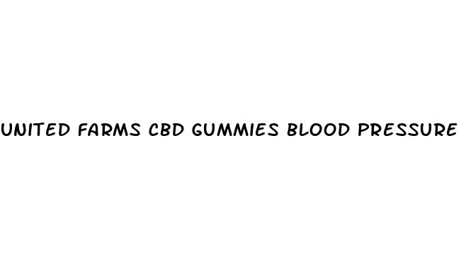 united farms cbd gummies blood pressure