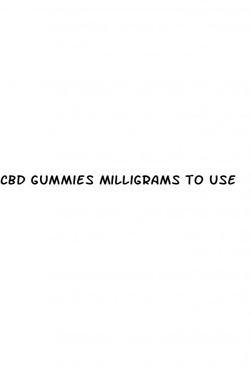 cbd gummies milligrams to use