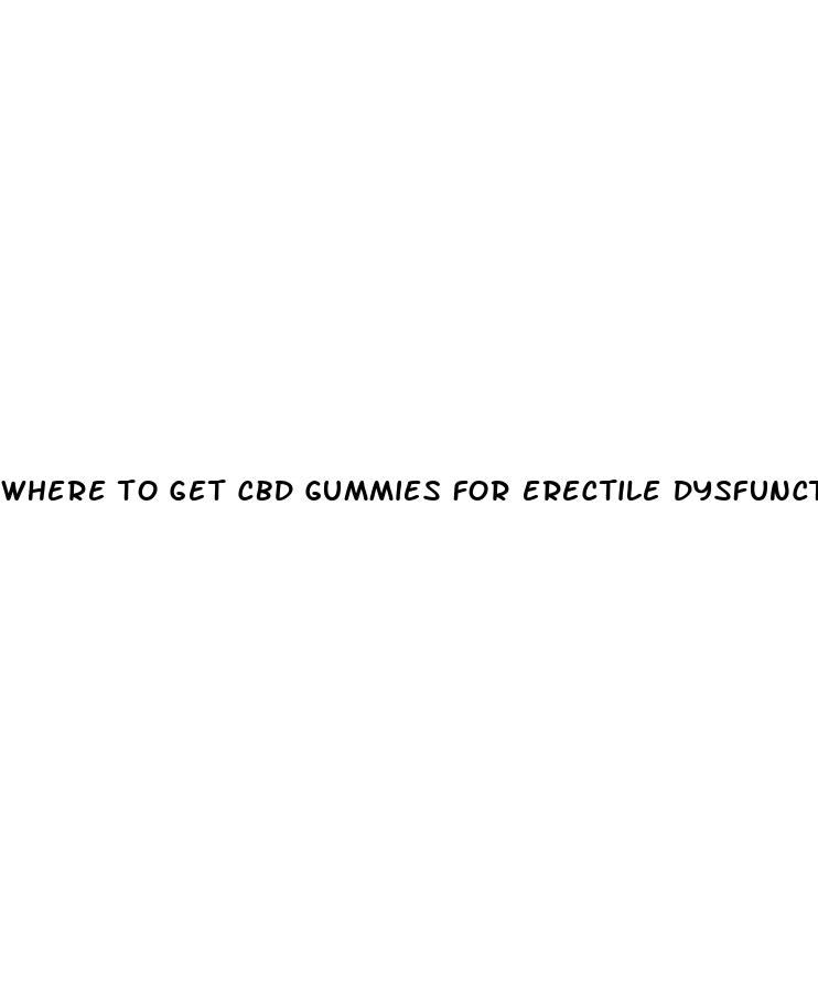 where to get cbd gummies for erectile dysfunction