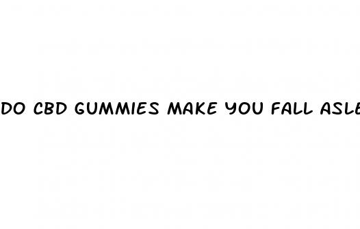 do cbd gummies make you fall asleep