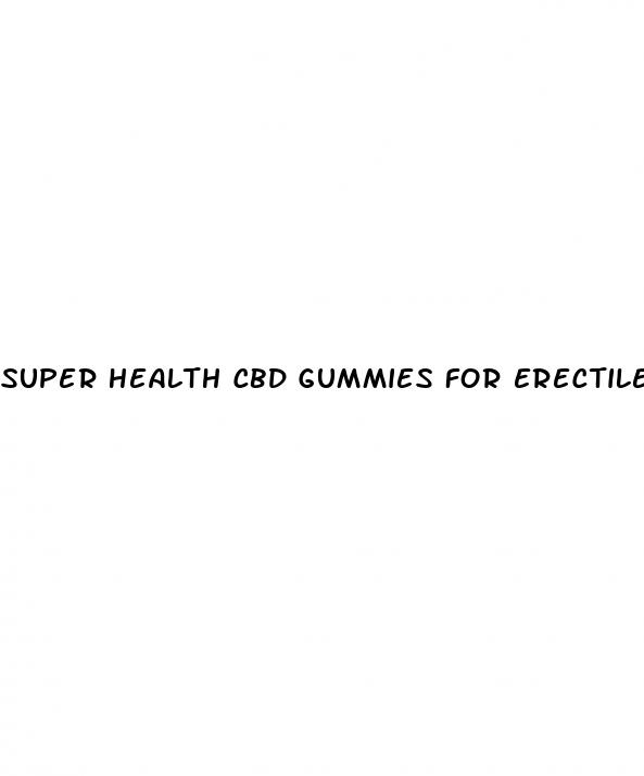 super health cbd gummies for erectile dysfunction