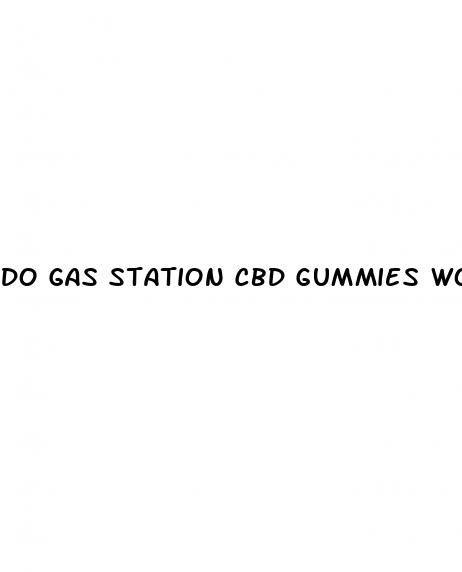 do gas station cbd gummies work