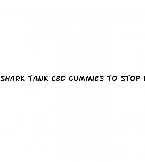 shark tank cbd gummies to stop drinking alcohol