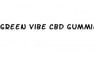 green vibe cbd gummies for ed