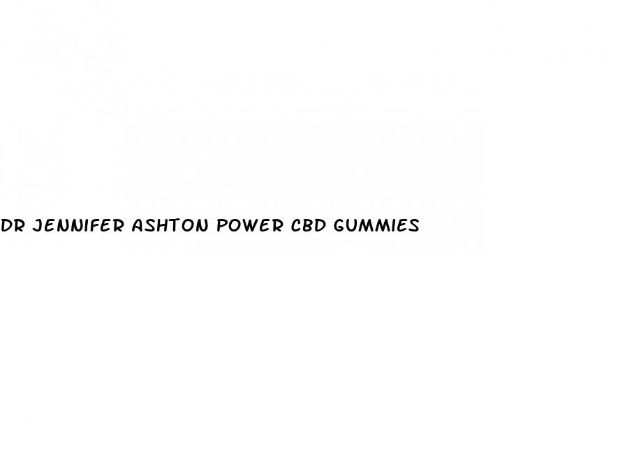 dr jennifer ashton power cbd gummies
