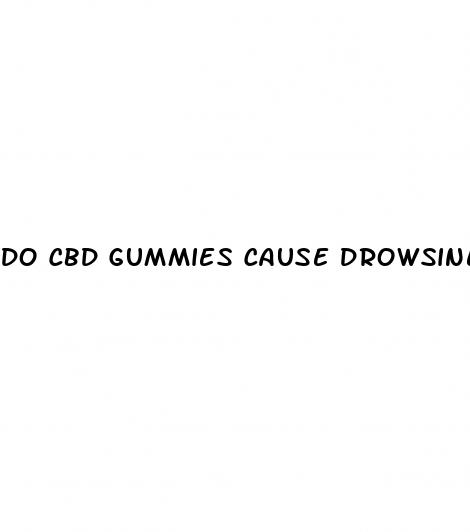 do cbd gummies cause drowsiness