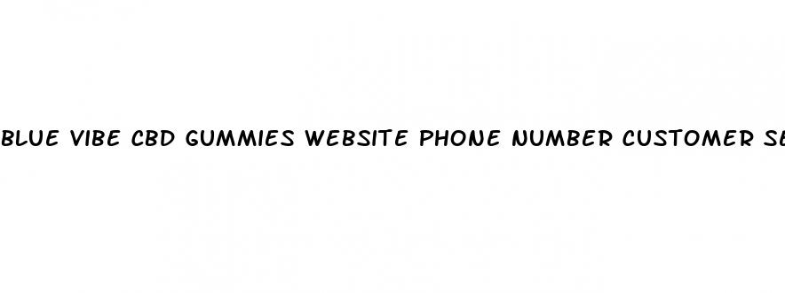 blue vibe cbd gummies website phone number customer service
