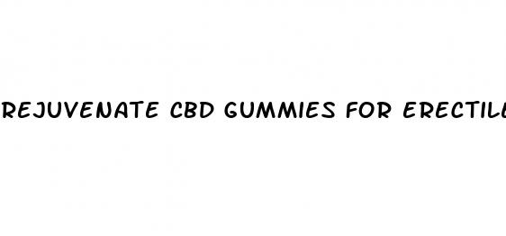 rejuvenate cbd gummies for erectile dysfunction