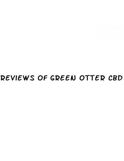 reviews of green otter cbd gummies