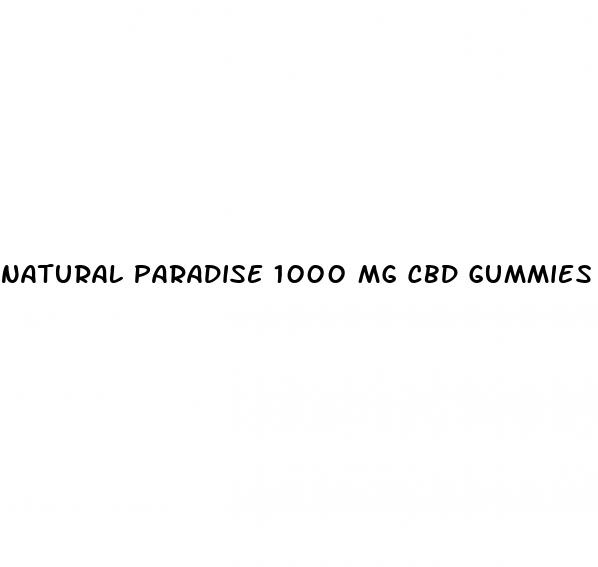 natural paradise 1000 mg cbd gummies for sale