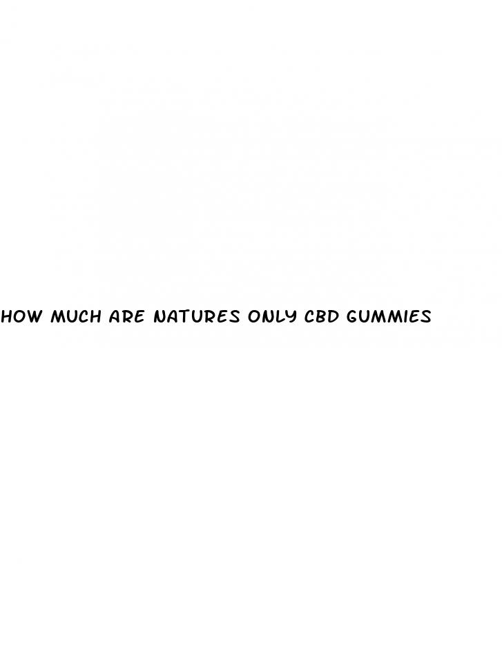 how much are natures only cbd gummies