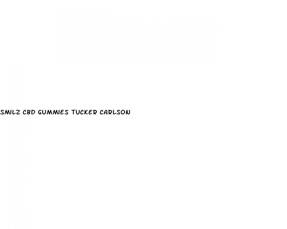 smilz cbd gummies tucker carlson