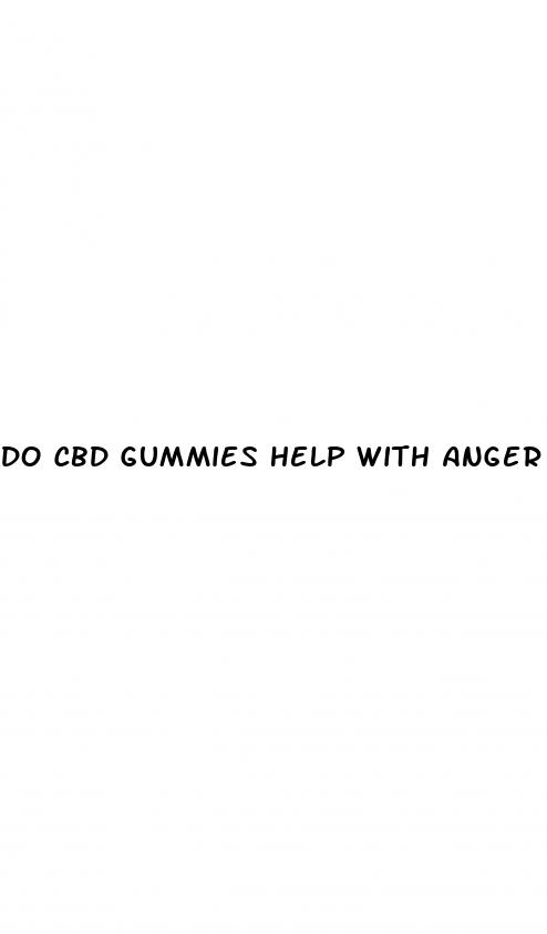 do cbd gummies help with anger