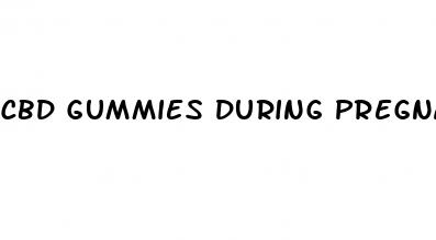 cbd gummies during pregnancy