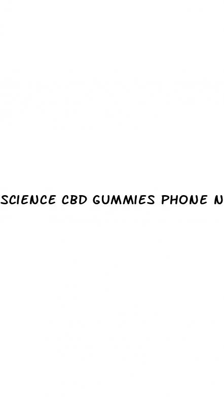 science cbd gummies phone number