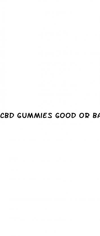 cbd gummies good or bad