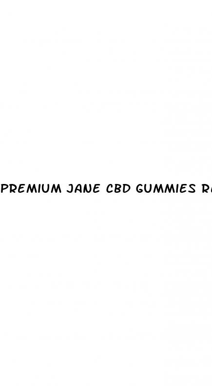 premium jane cbd gummies reviews