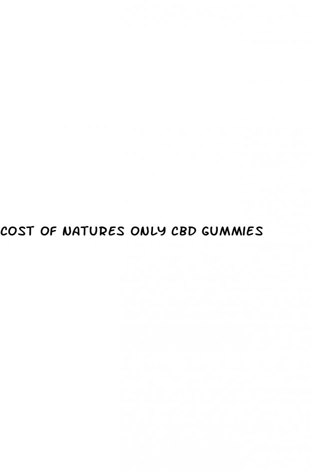 cost of natures only cbd gummies