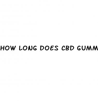 how long does cbd gummies to work