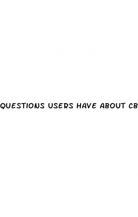 questions users have about cbd gummies