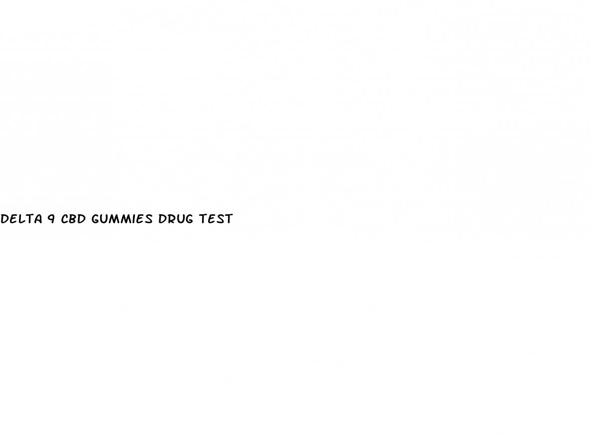 delta 9 cbd gummies drug test