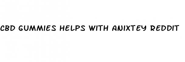 cbd gummies helps with anixtey reddit