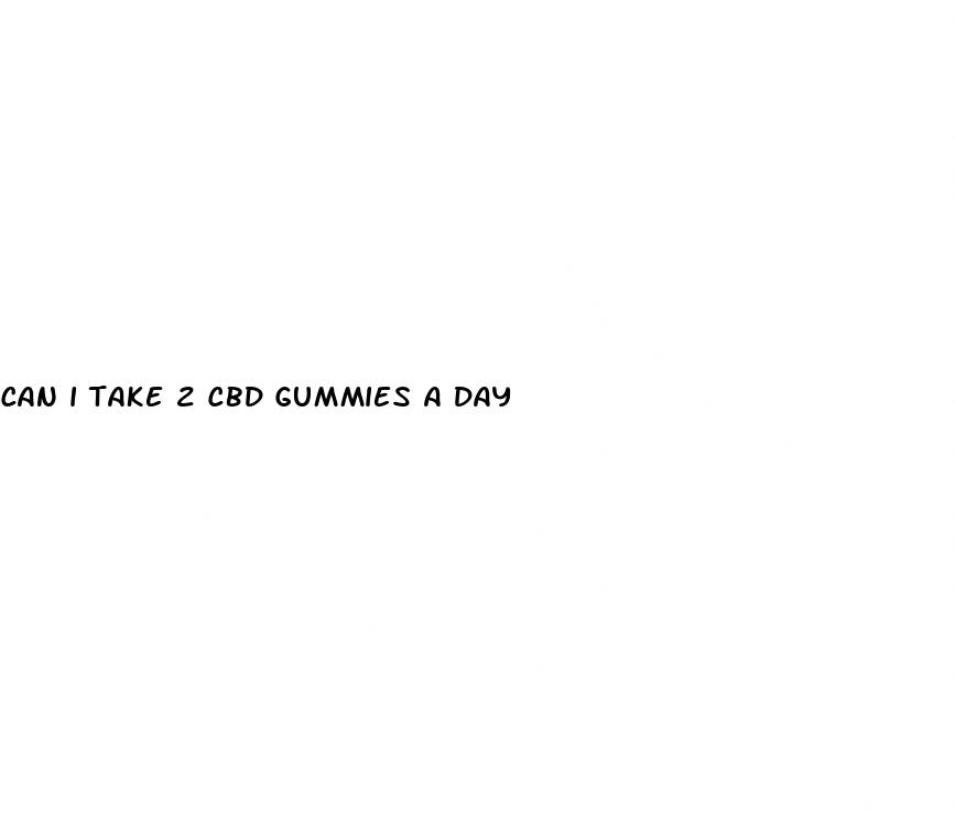 can i take 2 cbd gummies a day