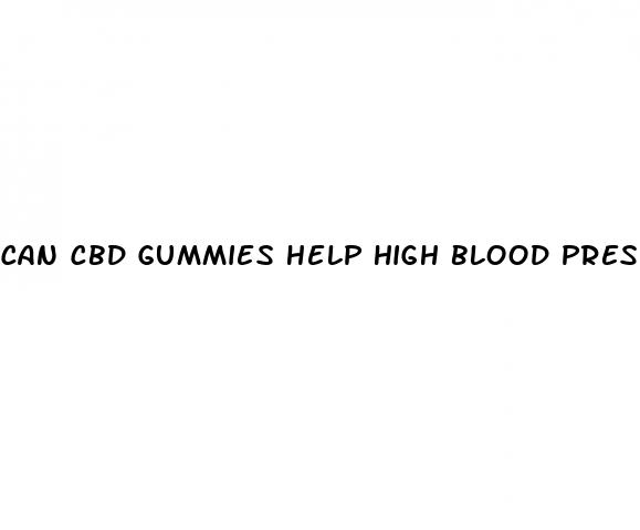 can cbd gummies help high blood pressure