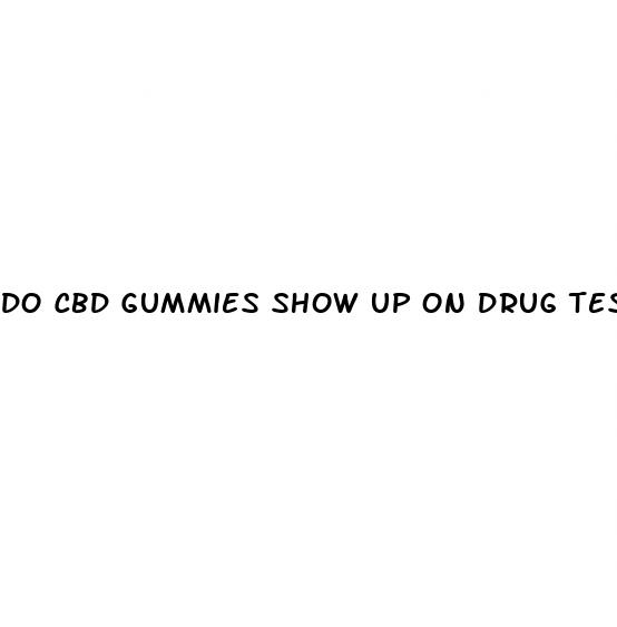 do cbd gummies show up on drug test