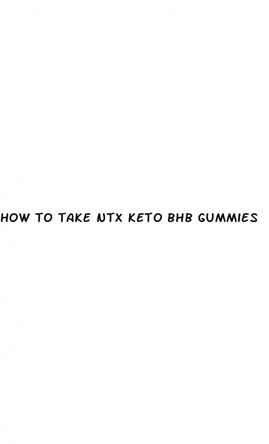 how to take ntx keto bhb gummies