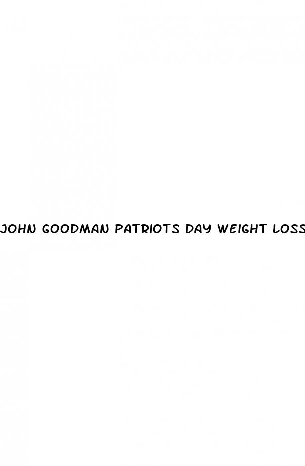 john goodman patriots day weight loss