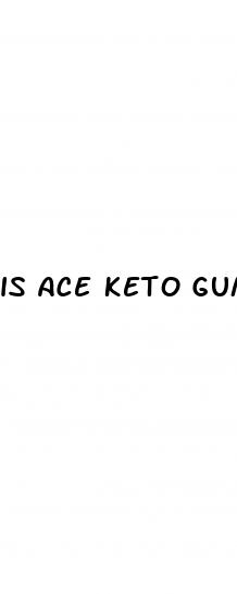 is ace keto gummies a scam