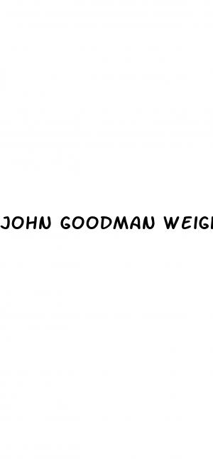 john goodman weight loss diet