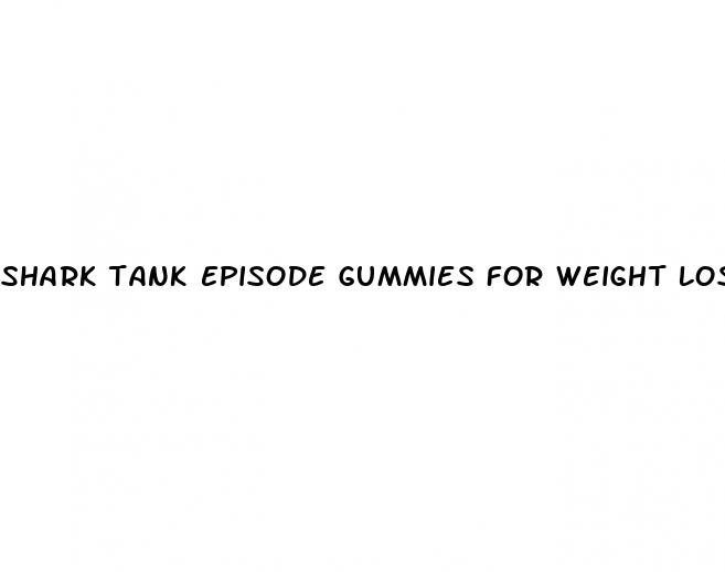shark tank episode gummies for weight loss