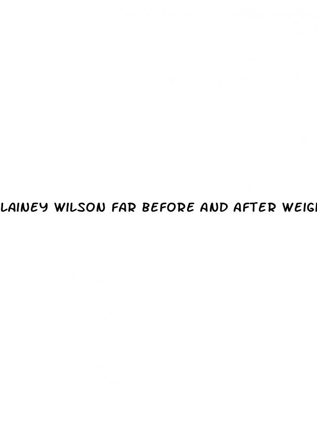 lainey wilson far before and after weight loss