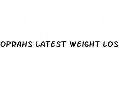 oprahs latest weight loss
