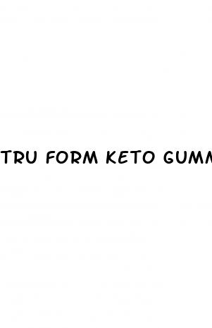 tru form keto gummies reviews