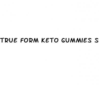 true form keto gummies scam