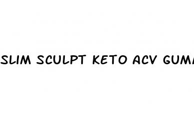 slim sculpt keto acv gummies