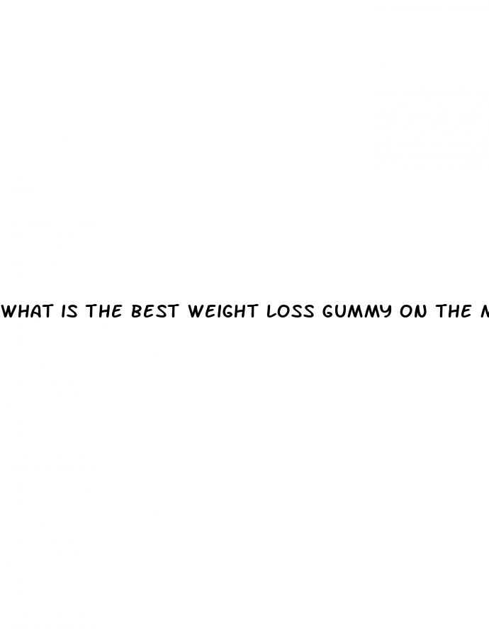 what is the best weight loss gummy on the market