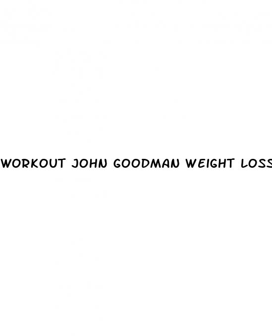 workout john goodman weight loss
