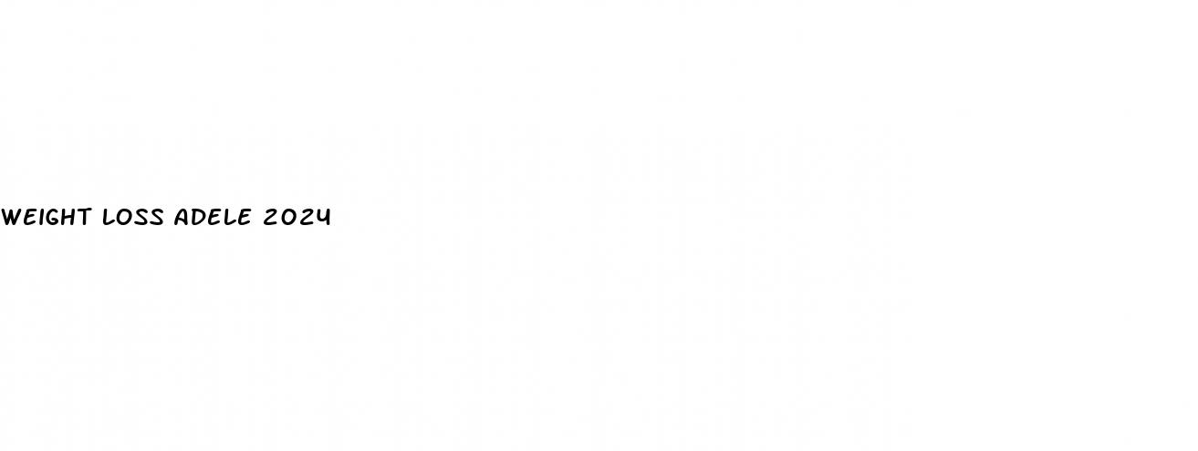 weight loss adele 2024