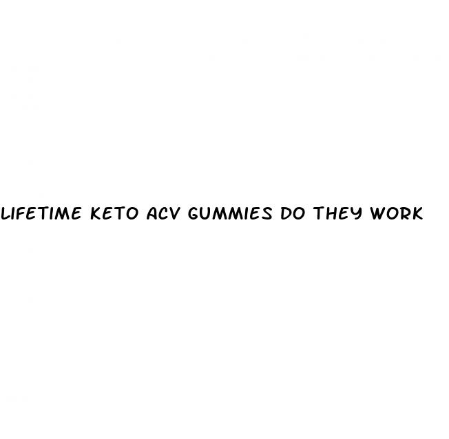 lifetime keto acv gummies do they work