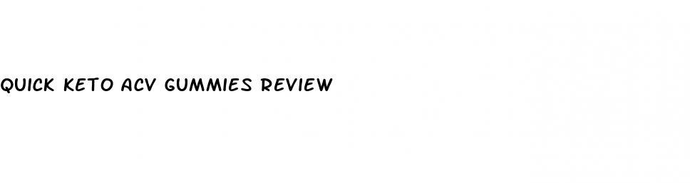 quick keto acv gummies review