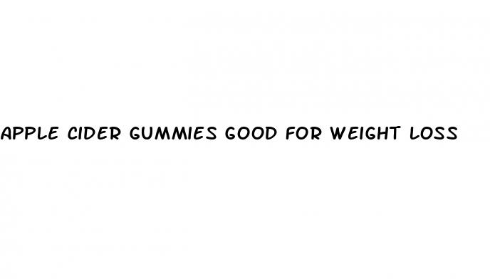 apple cider gummies good for weight loss
