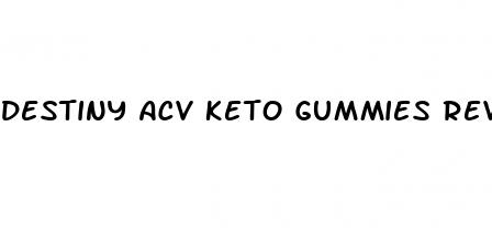 destiny acv keto gummies reviews