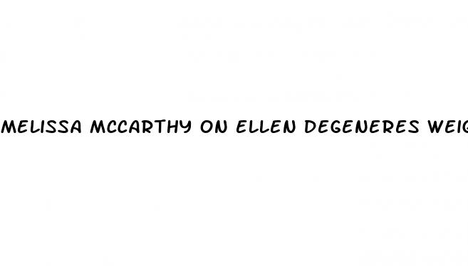 melissa mccarthy on ellen degeneres weight loss