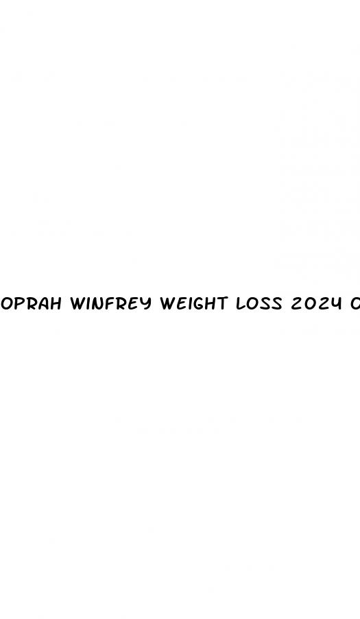 oprah winfrey weight loss 2024 ozempic