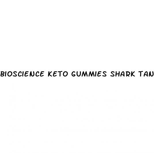 bioscience keto gummies shark tank