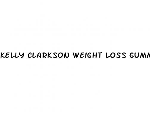 kelly clarkson weight loss gummiea